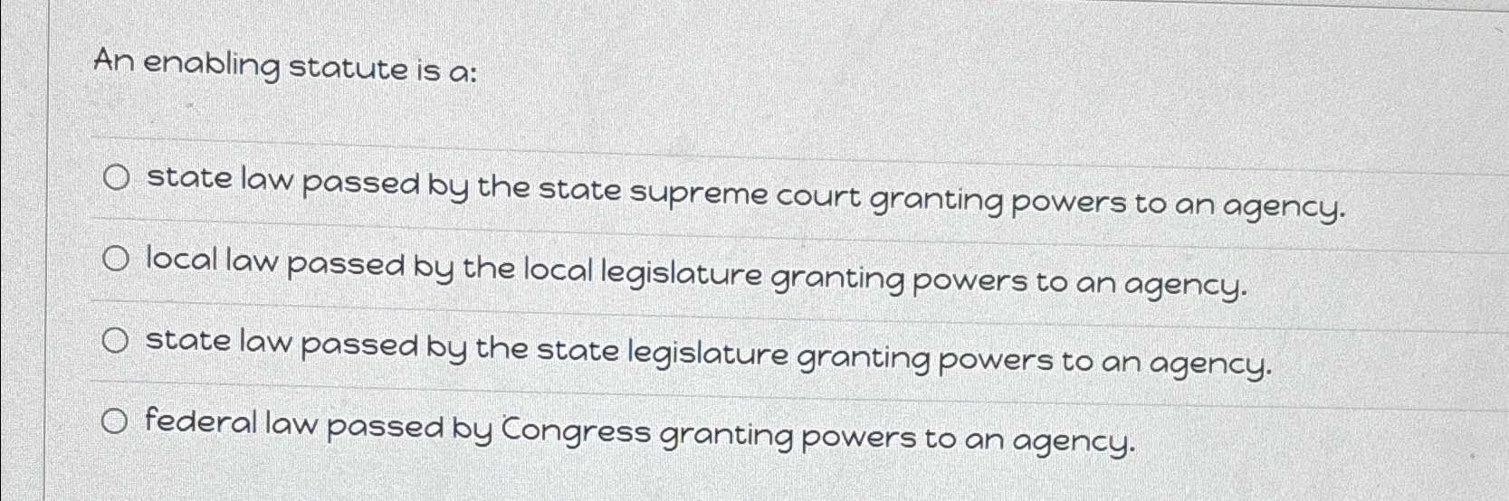 An enabling statute is a: state law passed by the state