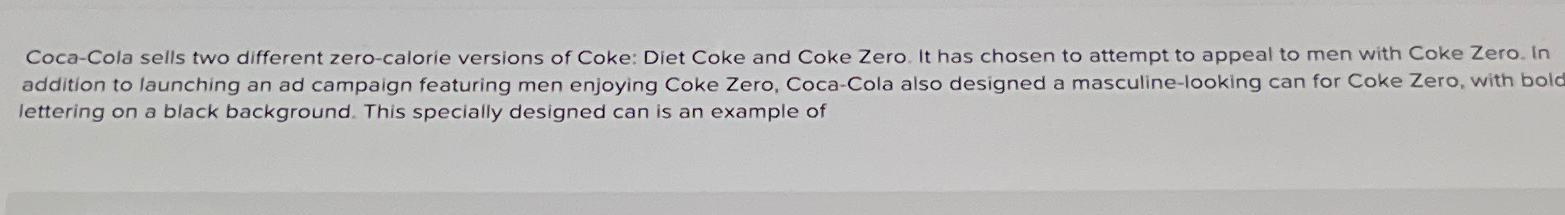  Coca-Cola sells two different zero-calorie versions of Coke: Diet Coke and