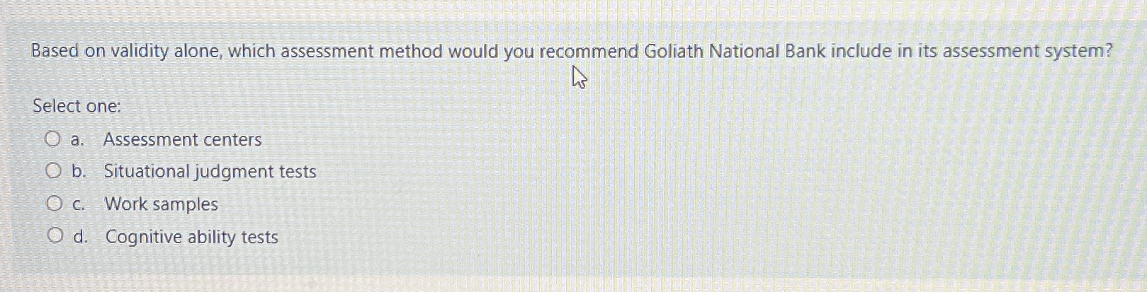  Based on validity alone, which assessment method would you recommend Goliath