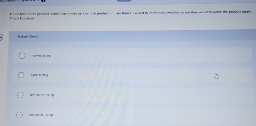 In one test before product launch, customers try a sample product