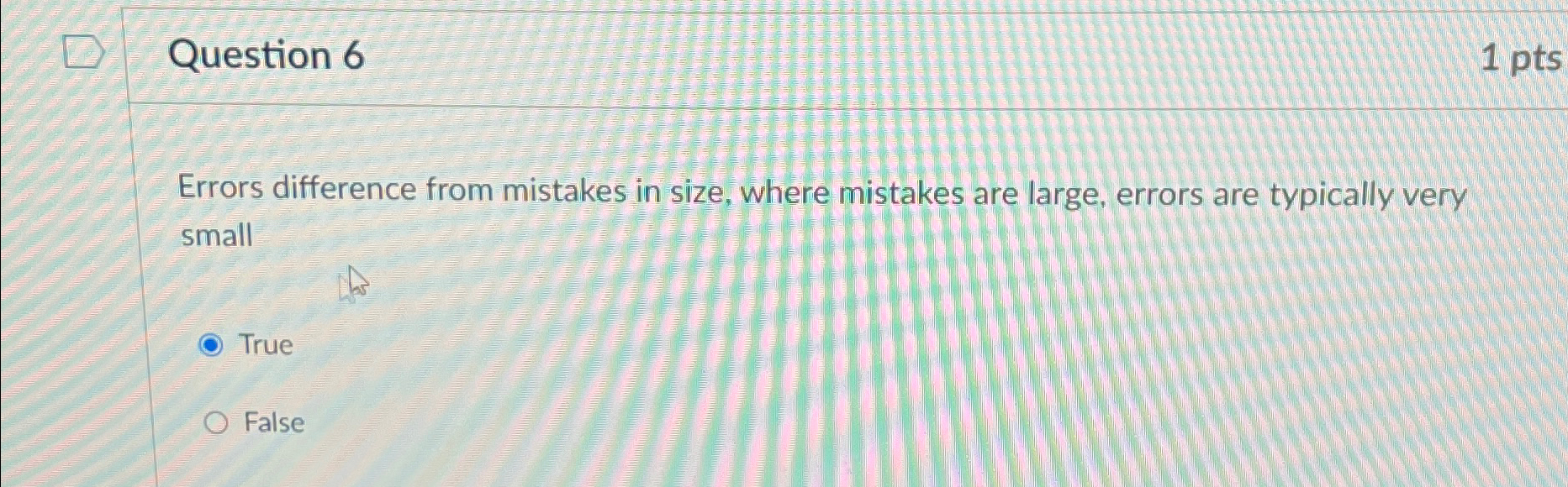  Question 6 Errors difference from mistakes in size, where mistakes are