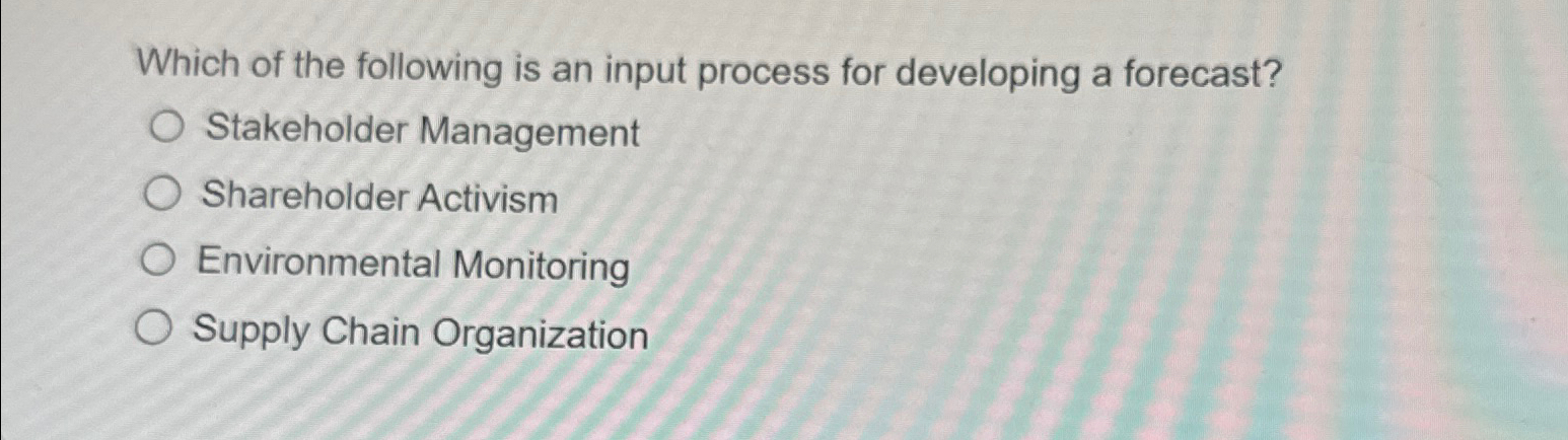 Which of the following is an input process for developing a