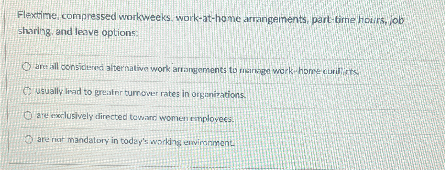  Flextime, compressed workweeks, work-at-home arrangements, part-time hours, job sharing, and leave