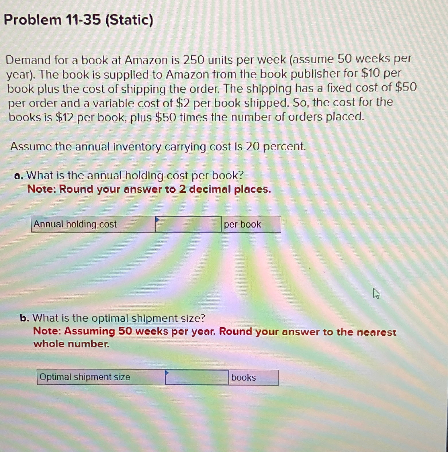  Problem 11-35(Static) Demand for a book at Amazon is 250 units