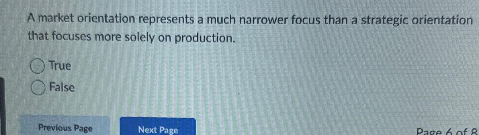  A market orientation represents a much narrower focus than a strategic