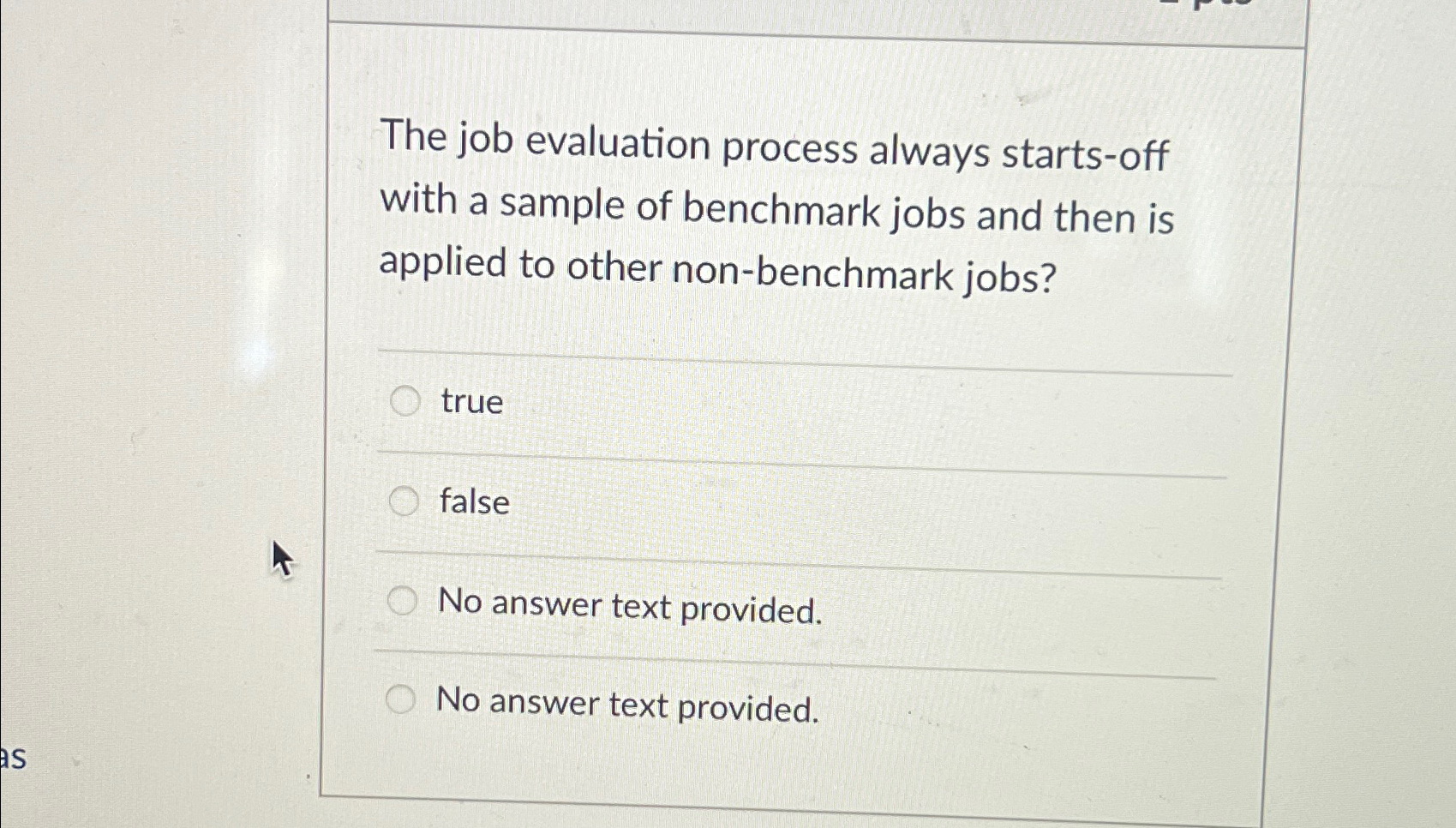  The job evaluation process always starts-off with a sample of benchmark