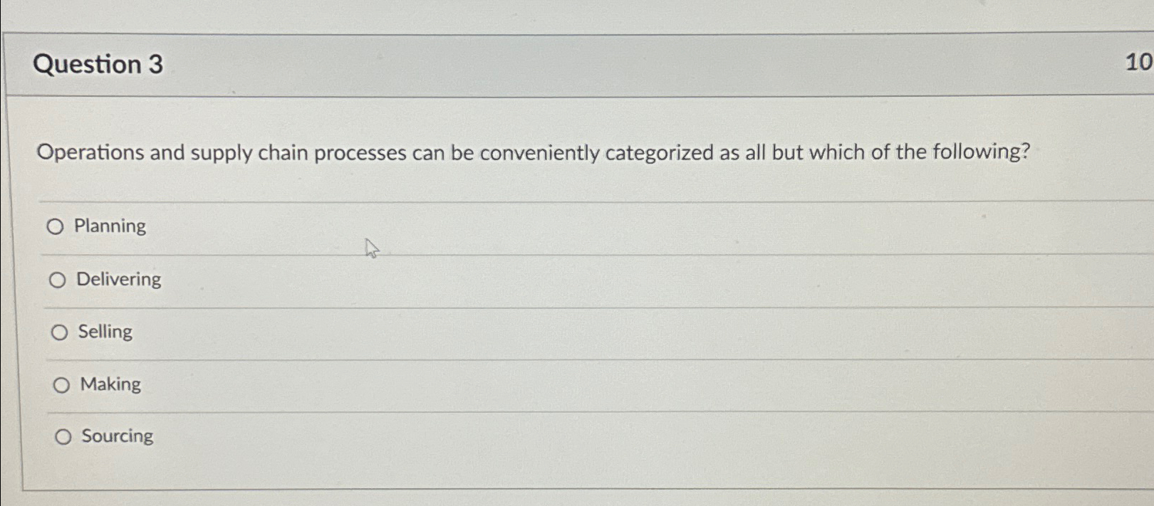  Question 3 Operations and supply chain processes can be conveniently categorized