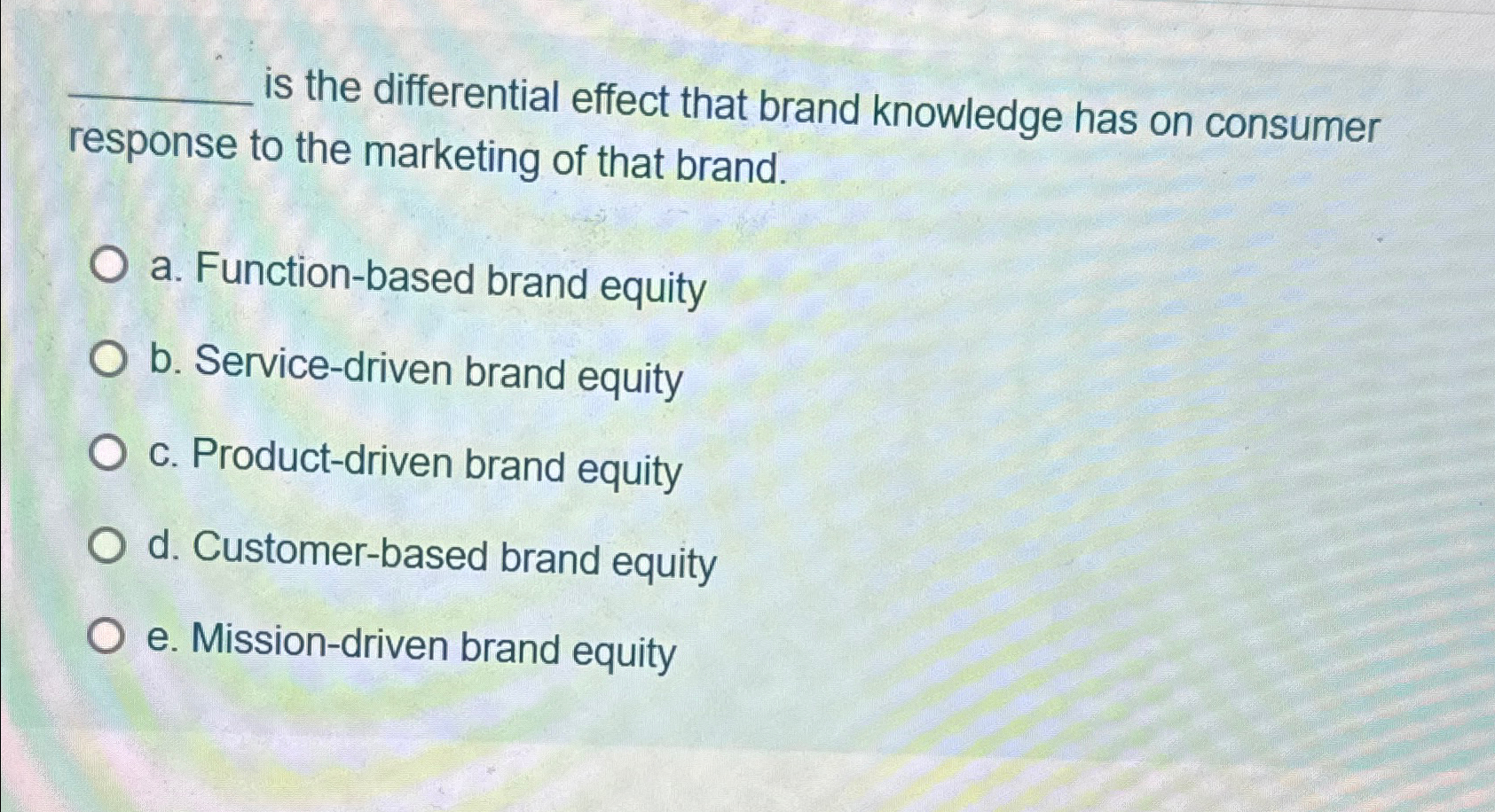  is the differential effect that brand knowledge has on consumer response