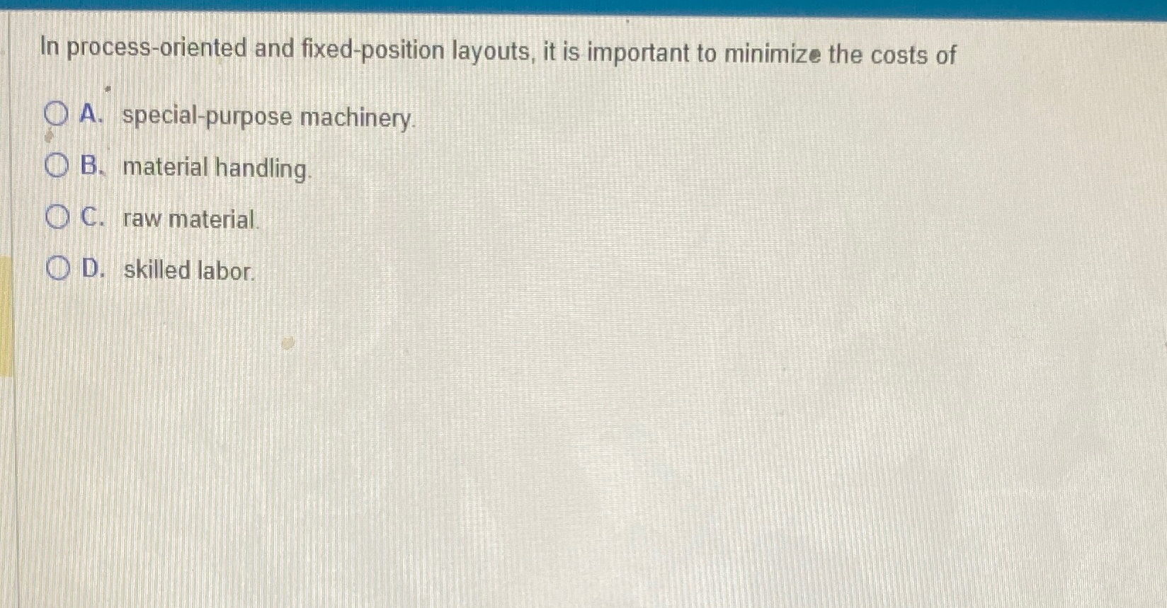  In process-oriented and fixed-position layouts, it is important to minimize the