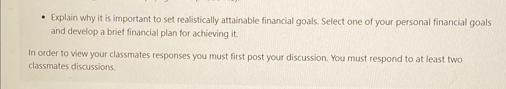  Explain why it is important to set realistically attainable financial goals.