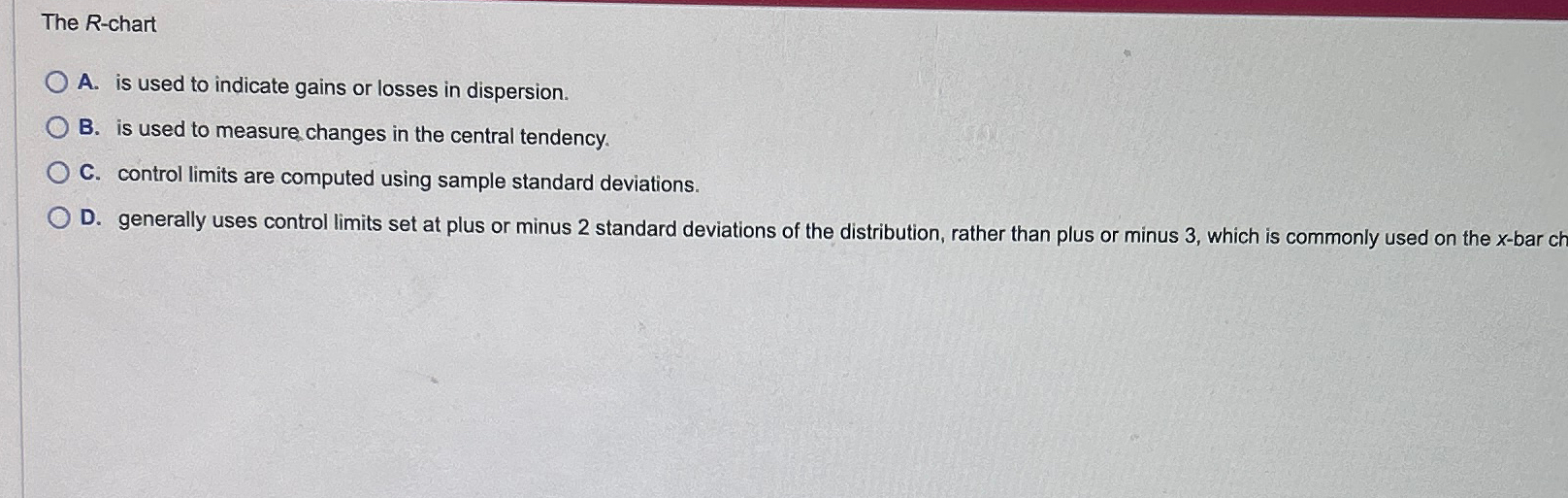  The R-chart A. is used to indicate gains or losses in