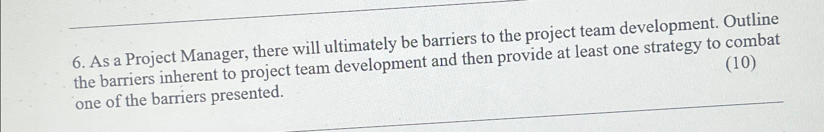  As a Project Manager, there will ultimately be barriers to the