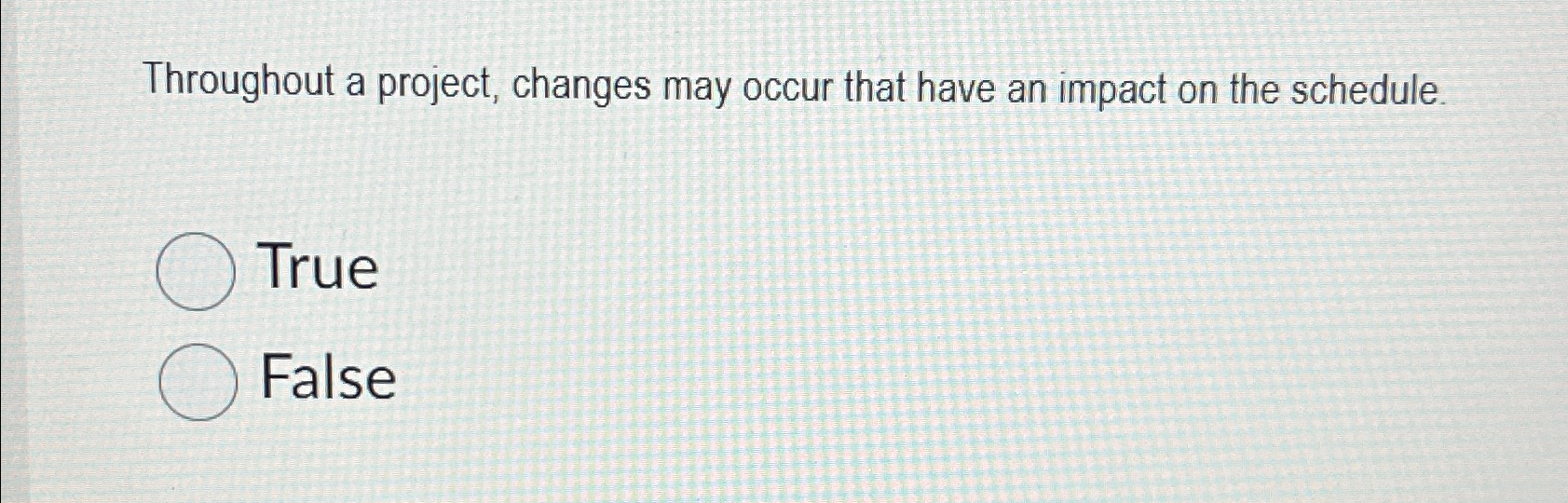  Throughout a project, changes may occur that have an impact on