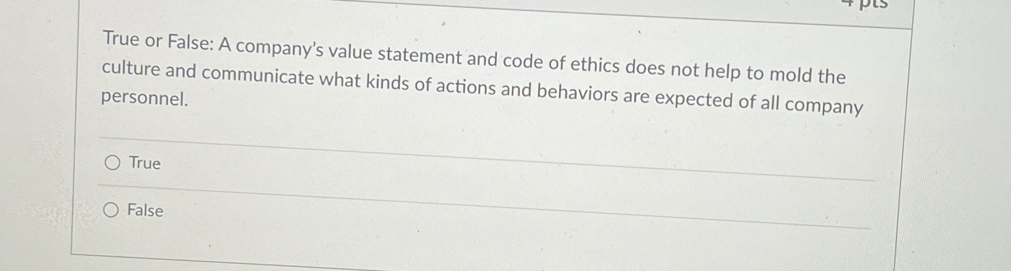  True or False: A company's value statement and code of ethics