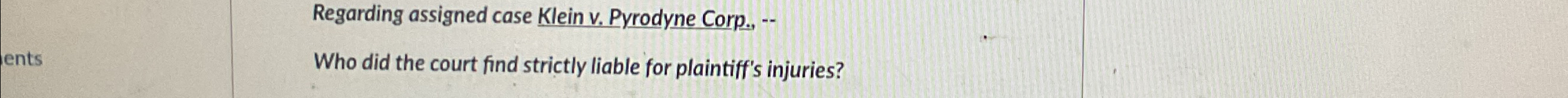  Regarding assigned case Klein v. Pyrodyne Corp., -- Who did the