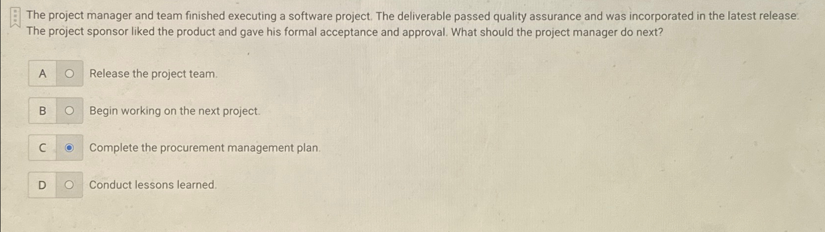  The project manager and team finished executing a software project. The