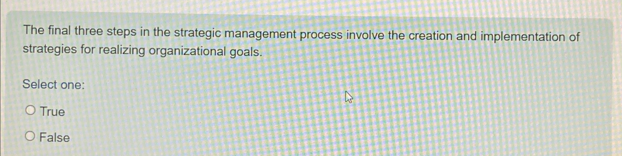  The final three steps in the strategic management process involve the