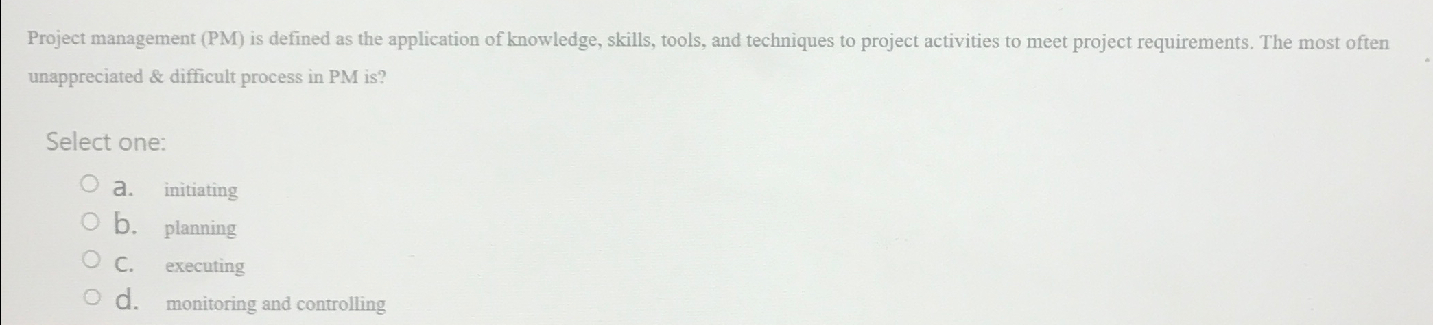  Project management (PM) is defined as the application of knowledge, skills,