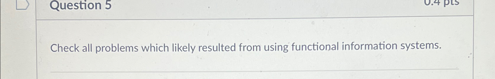  Question 5 Check all problems which likely resulted from using functional