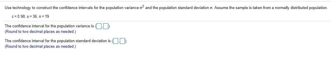  Use technology to construct the confidence intervals for the population variance