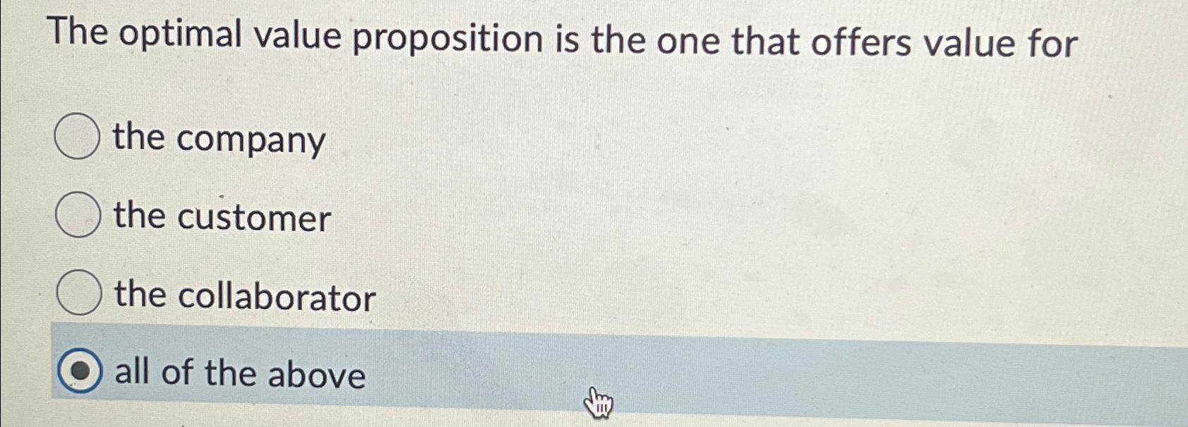 The optimal value proposition is the one that offers value for
