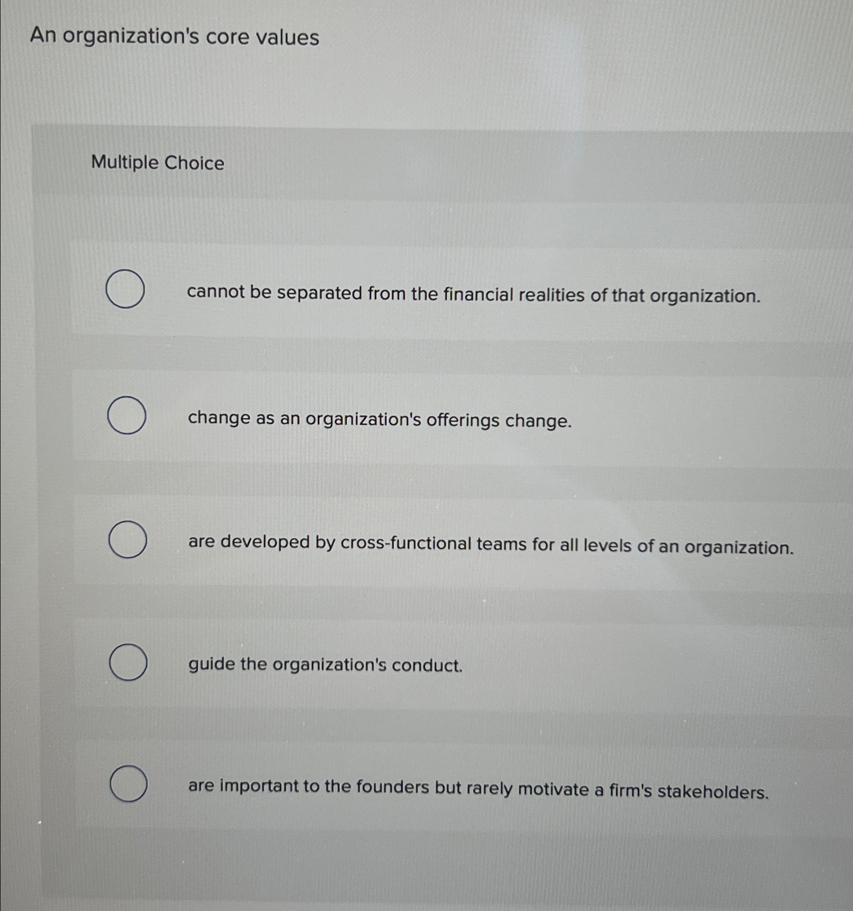  An organization's core values Multiple Choice cannot be separated from the