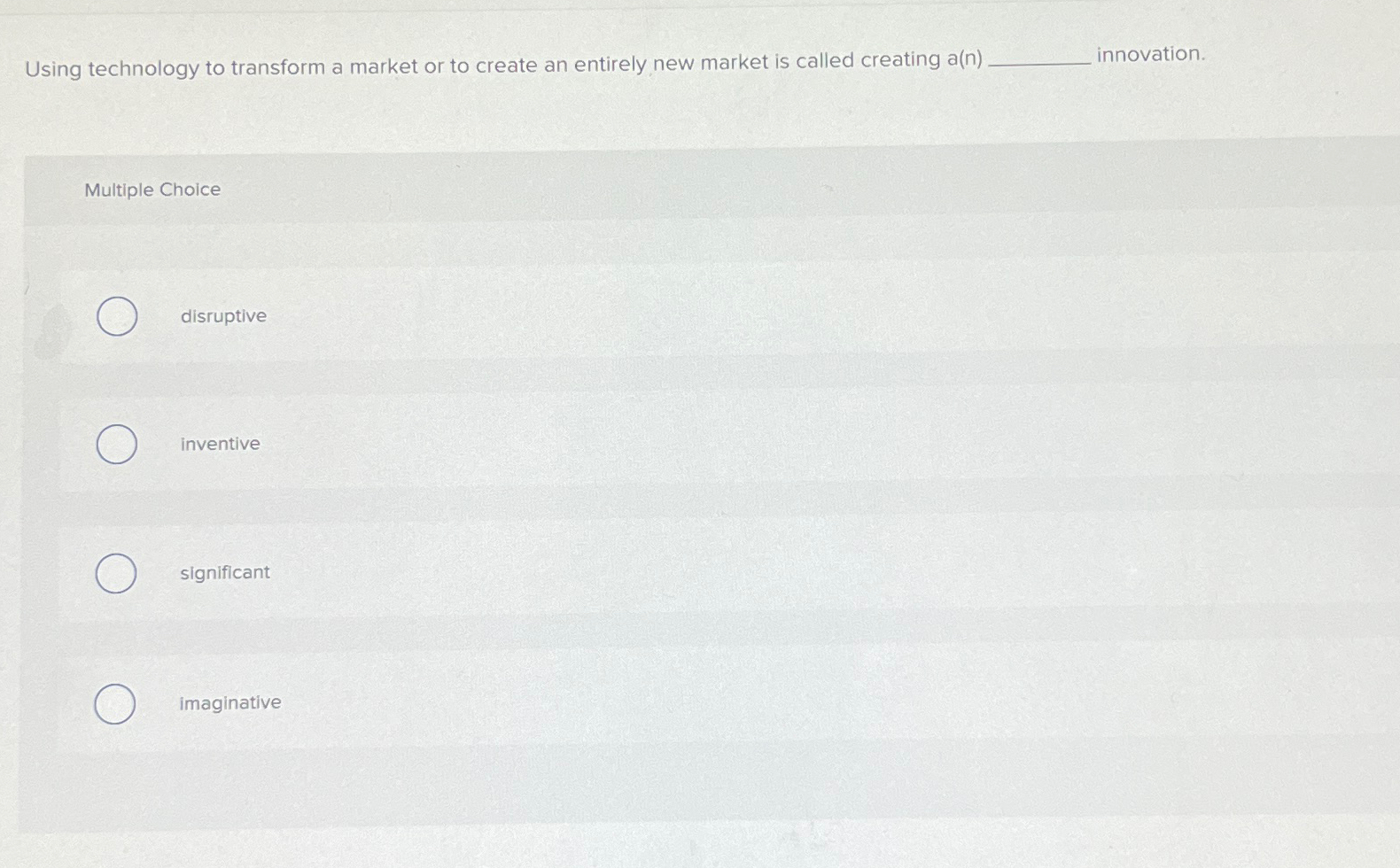  Using technology to transform a market or to create an entirely