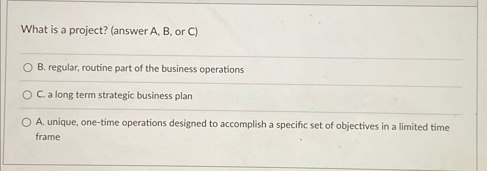  What is a project? (answer A, B, or C) B. regular,