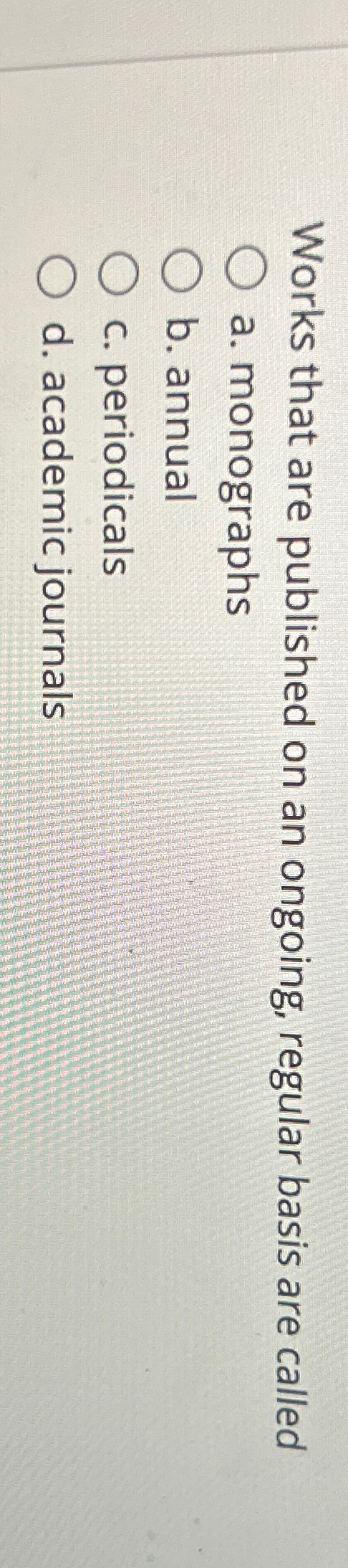  Works that are published on an ongoing, regular basis are called