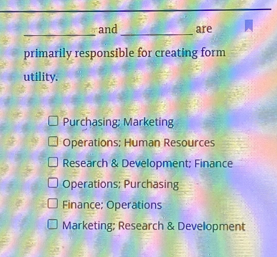  and are primarily responsible for creating form utility. Purchasing: Marketing Operations;