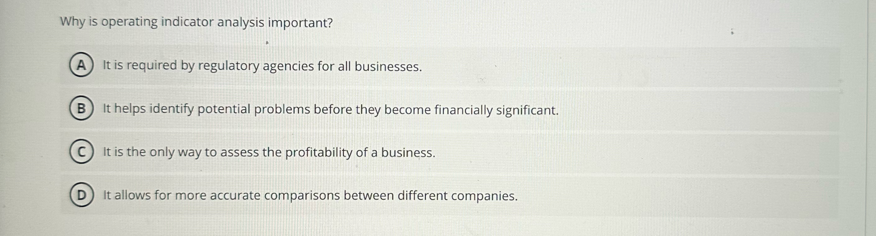  Why is operating indicator analysis important? It is required by regulatory