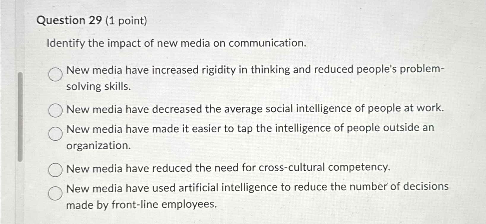  Question 29(1 point) Identify the impact of new media on communication.
