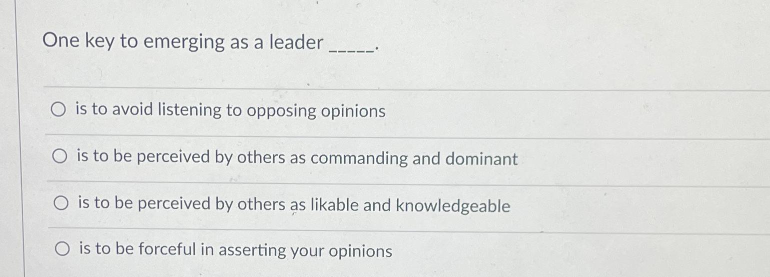  One key to emerging as a leader is to avoid listening