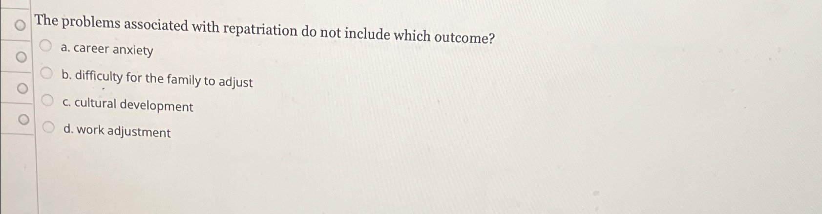  The problems associated with repatriation do not include which outcome? a.