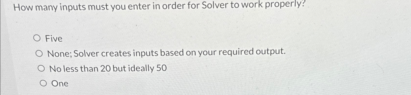  How many inputs must you enter in order for Solver to