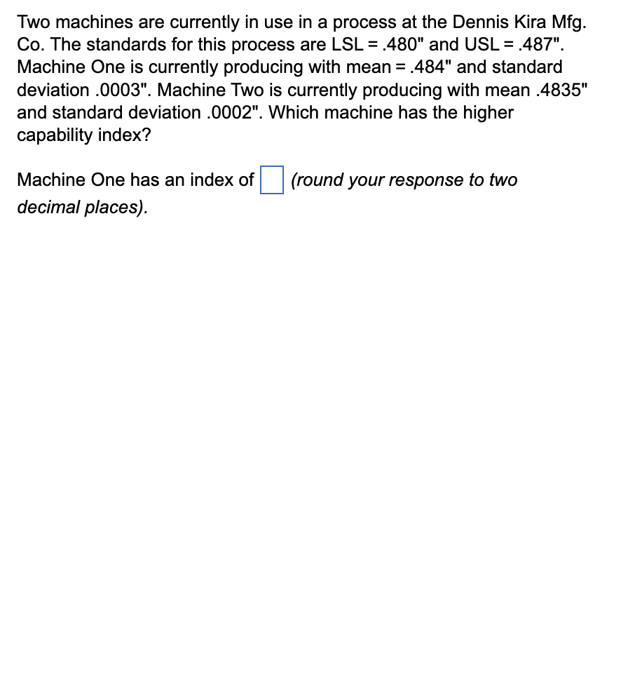 Please answer question and show work, thank you! Two machines are currently