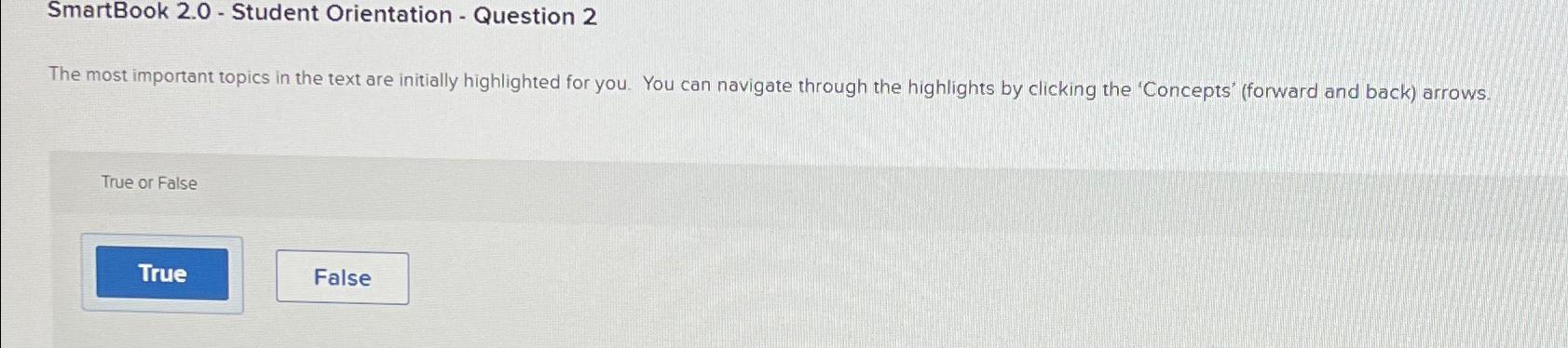  SmartBook 2.0- Student Orientation - Question 2 The most important topics