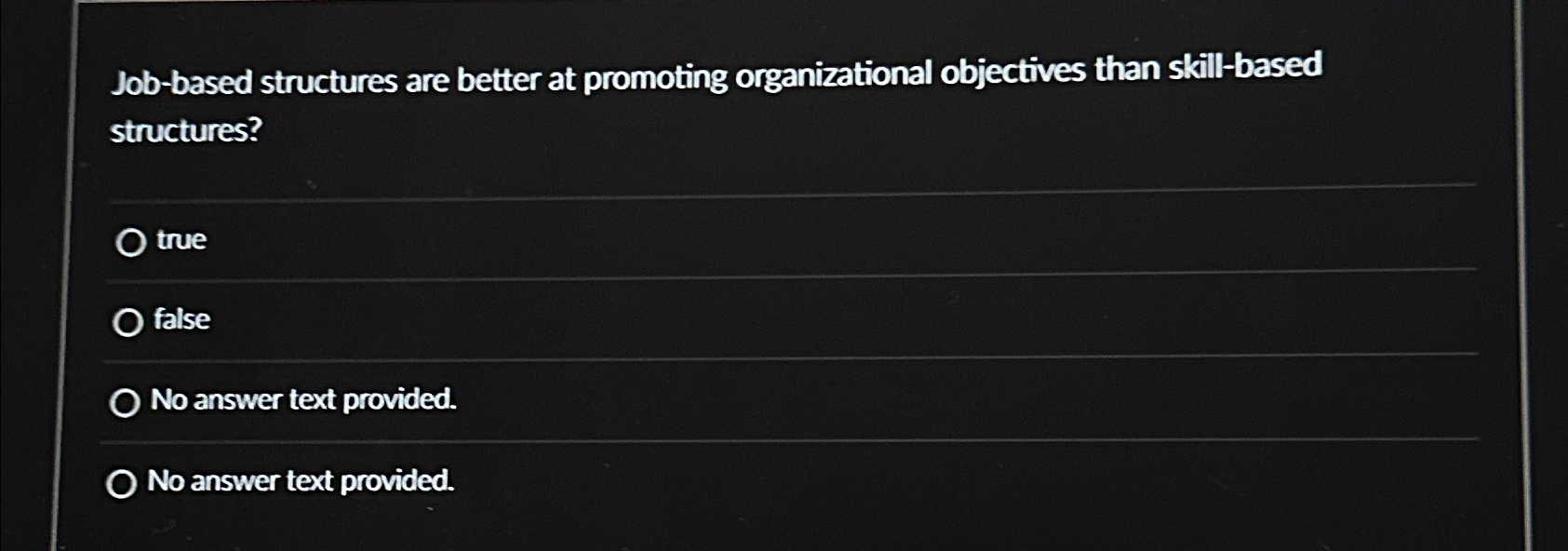  Job-based structures are better at promoting organizational objectives than skill-based structures?