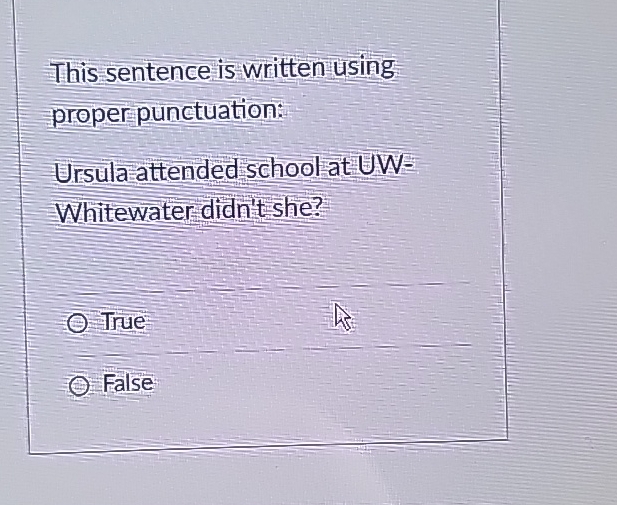  This sentence is written using proper punctuation: Ursula attended school at