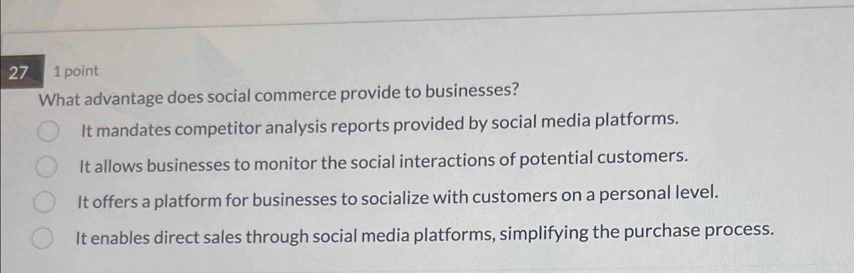  27 1 point What advantage does social commerce provide to businesses?