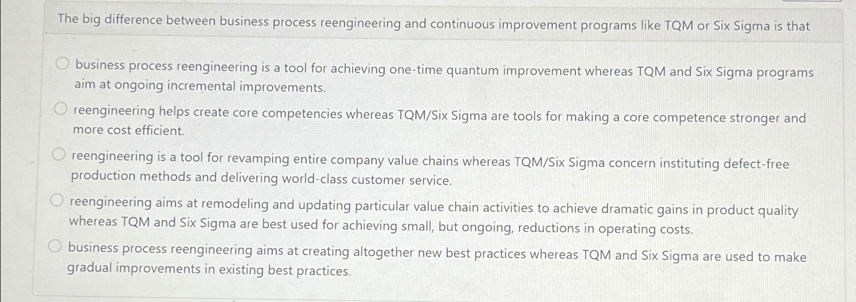  The big difference between business process reengineering and continuous improvement programs