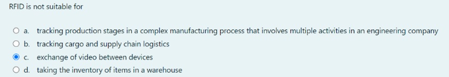  RFID is not suitable for a. tracking production stages in a