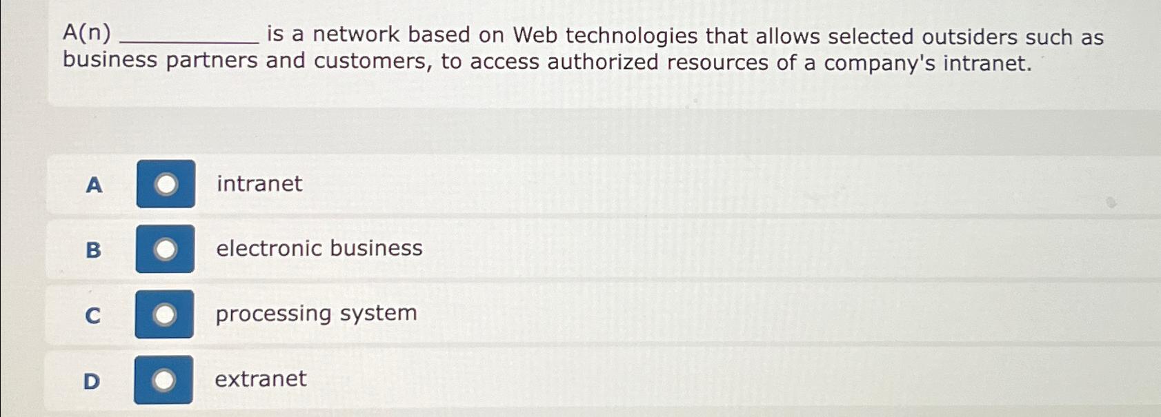 A(n) is a network based on Web technologies that allows selected