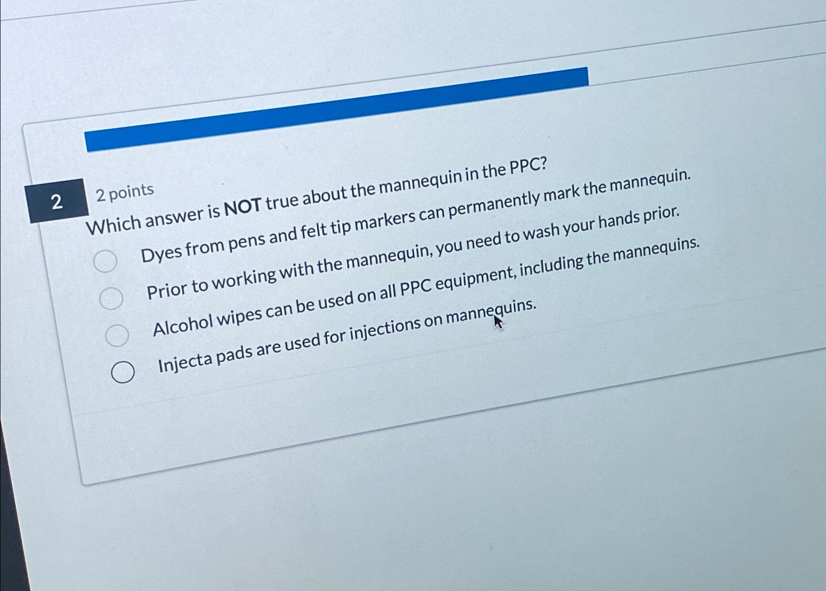  22 points Which answer is NOT true about the mannequin in