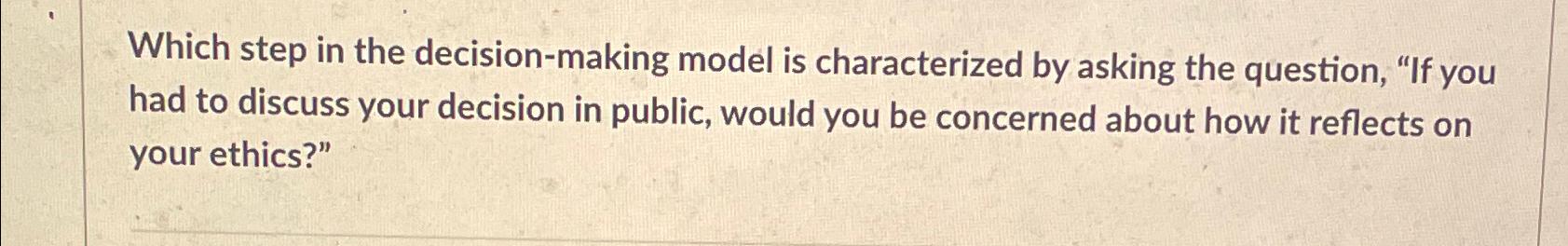  Which step in the decision-making model is characterized by asking the