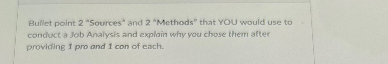  Bullet point 2 "Sources" and 2 "Methods" that YOU would use