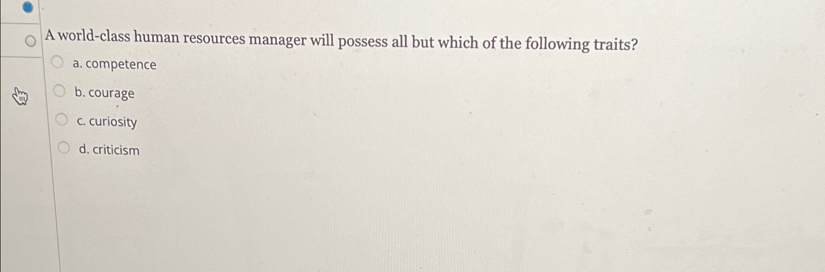  A world-class human resources manager will possess all but which of