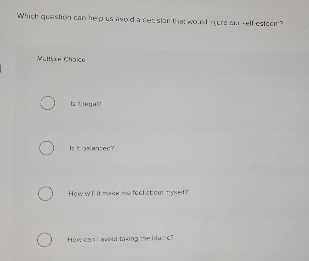  Which question can help us avoid a decision that would injure
