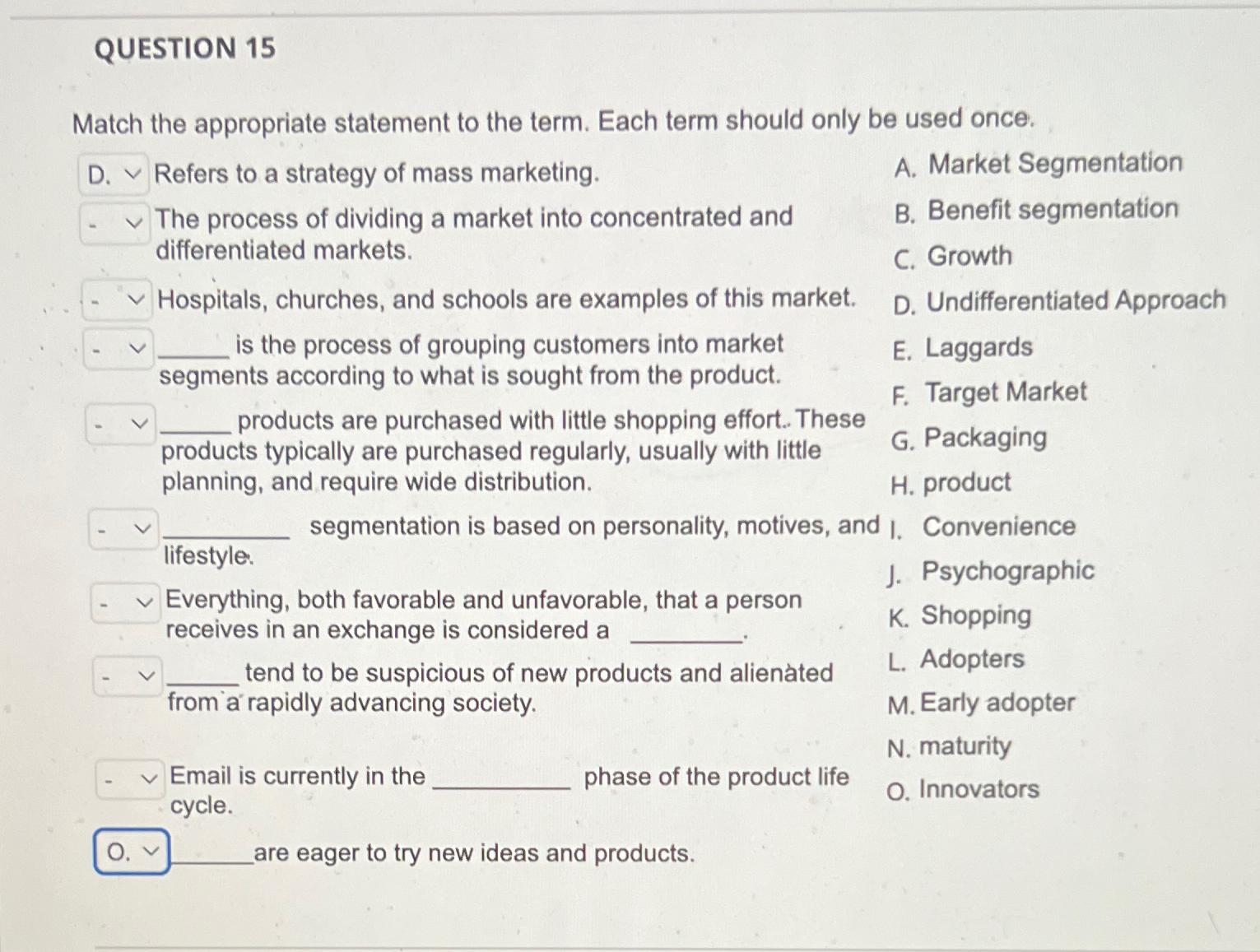  QUESTION 15 Match the appropriate statement to the term. Each term