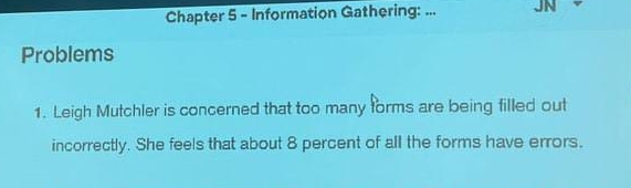  Chapter 5- Information Gathering: ... Problems Leigh Mutchler is concerned that